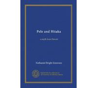 Pele and Hiiaka: a myth from Hawaii