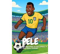 Pele: From barefoot in Brazil to the crown of world football.