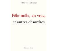 PÊLE-MÊLE EN VRAC ET AUTRES DÉSORDRES