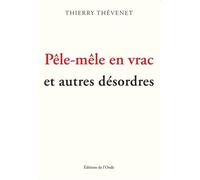 Pêle-mêle en vrac et autres désordres - Thierry Thévenet - L'onde Eds De - broché - Poésie