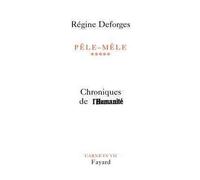 Pêle-Mêle, tome 5 Chroniques de l'Humanité(28 août 2002-3 décembre 2003) - Régine Deforges - Fayard - broché - Essai