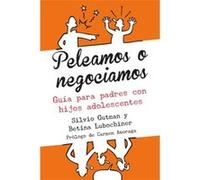 Peleamos O Negociamos: Guía Para Padres Y Madres De Adolescentes - Lubochiner, Betina, Gutman, Silvio Lubochiner, Betina, Gutman, Silvio (Auteur)