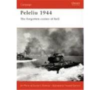 Peleliu 1944 Peleliu 1944: The Forgotten Corner of Hell the Forgotten Corner of Hell Moran, Jim, Rottman, Gordon L. (Auteur)