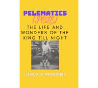 Pelematic (Pele): The Life And Wonders Of The King Till Night
