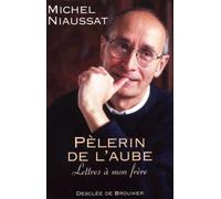 Pèlerin De L'aube - Lettres À Mon Frère