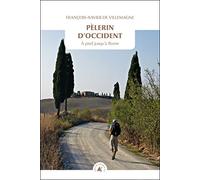 Pèlerin d'Occident: A pied jusqu'à Rome
