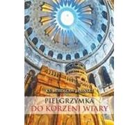 Pèlerinage aux racines de la foi Miros³aw Jasinski (Buch auf Polnisch)