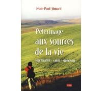 Pélerinage Aux Sources De La Vie - Spiritualité, Santé, Guérison