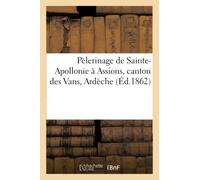 Pèlerinage de Sainte-Apollonie à Assions, canton des Vans Ardèche : avec les litanies de la sainte