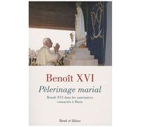 Pèlerinage Marial - Benoît Xvi Dans Les Sanctuaires Consacrés À Marie