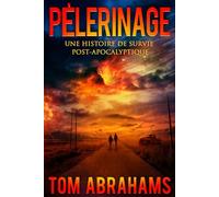 PÈLERINAGE: UNE HISTOIRE DE SURVIE POST-APOCALYPTIQUE
