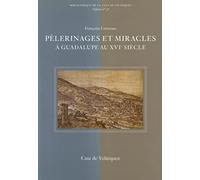 Pèlerinages et miracles à Guadalupe au XVIe siècle
