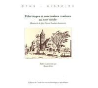 Pèlerinages Et Sanctuaires Mariaux Au Xviie Siècle - Manuscrit Du Père Vincent Laudun Dominicain