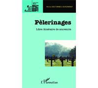 Pèlerinages Libre itinéraire de souvenirs - Michel Destombes - L'harmattan - broché - Essai