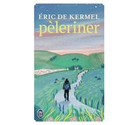 Pèleriner - Eric de Kermel - J'ai Lu - Poche - Récit