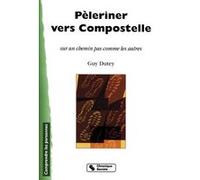 Pèleriner vers Compostelle sur un chemin pas comme les autres Dutey G (Auteur)