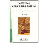Peleriner Vers Compostelle Sur Un Chemin Pas Comme Les Autres