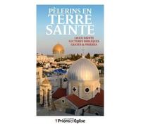 Collectif – Pèlerins en Terre Sainte – Lieux saints lectures bibliques et prières – Nouvelle édition