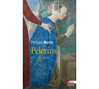 Pèlerins. XVè s.-XXIè siècle. XVème-XXIème siècles - Philippe Martin - Cnrs Eds - broché - Essai