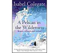 A PELICAN IN THE WILDERNESS: Hermits, Solitaries and Recluses