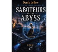Pelican Squad Agenda: Saboteurs of the Abyss: Book I Part 1·1