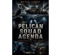 Pelican Squad Agenda: Saboteurs of the Abyss: Book I Part 1·2