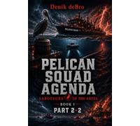 Pelican Squad Agenda: Saboteurs of the Abyss: Book I Part 2·2