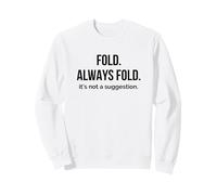 Pelle à Pizza « Fold Always Fold Not a Suggestion New York » Sweatshirt