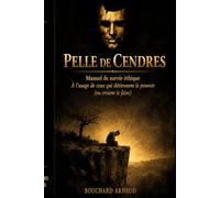 Pelle de cendres: Manuel de survie éthique - À l’usage de ceux qui détiennent le pouvoir (ou croient le faire)