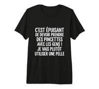Pelle Humour Texte Drôle Prendre des Pincettes Aves Les Gens T-Shirt Haut de Gamme