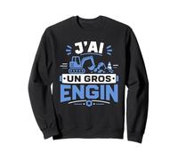 Pelle Mécanique J’AI Un Gros Engin Humour Chantier BTP Sweatshirt