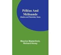 Pélléas And Mélisande; Alladine And Palomides; Home