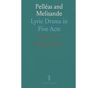 Pelléas and Melisande: Lyric Drama in Five Acts