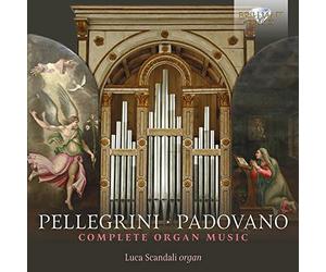 Pellegrini & Padovano: Complete Organ Music