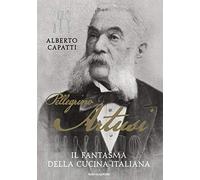 Pellegrino Artusi. Il fantasma della cucina italiana