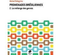 Pellegrino Michel - Promendades brésiliennes Volume 2 : Le mélange des genres --- Intruments en ut G