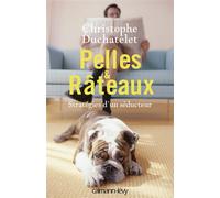 Pelles & Râteaux Stratégies d'un séducteur - Christophe Duchatelet - Calmann-Levy - broché - Roman