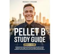 PELLET B STUDY GUIDE: Comprehensive California PELLETB Exam Guide with 500+ Practice Questions, Full-Length Tests, Proven Strategies, Flashcards, CPR ... Resources for Future Law Enforcement Officers