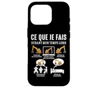 Pelleteuse conducteur d'engins de pelles ce Que Je Fais Coque pour iPhone 16 Pro