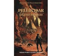 Pellucidar: Book 2 of the Pellucidar Series - Hermes Publica Collection