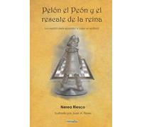 PELÓN EL PEÓN Y EL RESCATE DE LA REINA: Un cuento para aprender a jugar al ajedrez
