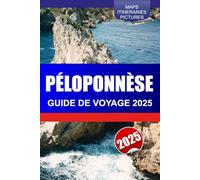 PÉLOPONNÈSE Guide de voyage 2025: Découvrez les ruines antiques du sud de la Grèce, les plages magnifiques, les principales attractions et les châteaux historiques