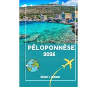 PÉLOPONNÈSE GUIDE DE VOYAGE: Découvrez les attractions incontournables du Péloponnèse, ses joyaux cachés, sa culture, sa vie nocturne et ses ... Conseils pratiques et perspectives locales