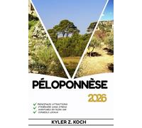 PÉLOPONNÈSE GUIDE DE VOYAGE: Découvrez les attractions, les trésors cachés et les aventures en plein air du Péloponnèse