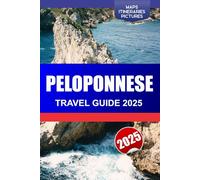 PELOPONNESE Travel Guide 2025: Discover Southern Greece Ancient Ruins, Stunning Beaches, Top attractions and the Historic castles