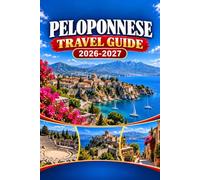 Peloponnese Travel Guide 2026-2027: Plan a Self Drive Across Nafplio, Mycenae, Epidaurus, Monemvasia, Mani, Olympia, Coastal Villages, Beaches, Food, and Sites