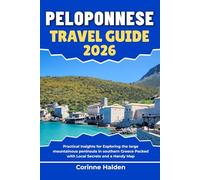 Peloponnese Travel Guide 2026: Practical Insights for Exploring the large mountainous peninsula in southern Greece Packed with Local Secrets and a Handy Map