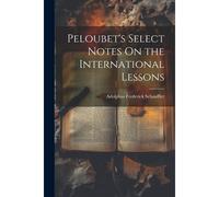 Peloubet's Select Notes On The International Lessons