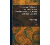 Peloubet's Select Notes on the International Sunday School Lessons: 1925