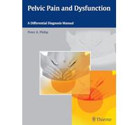 Peter A. Philip – Pelvic Pain and Dysfunction : A Differential Diagnosis Manual